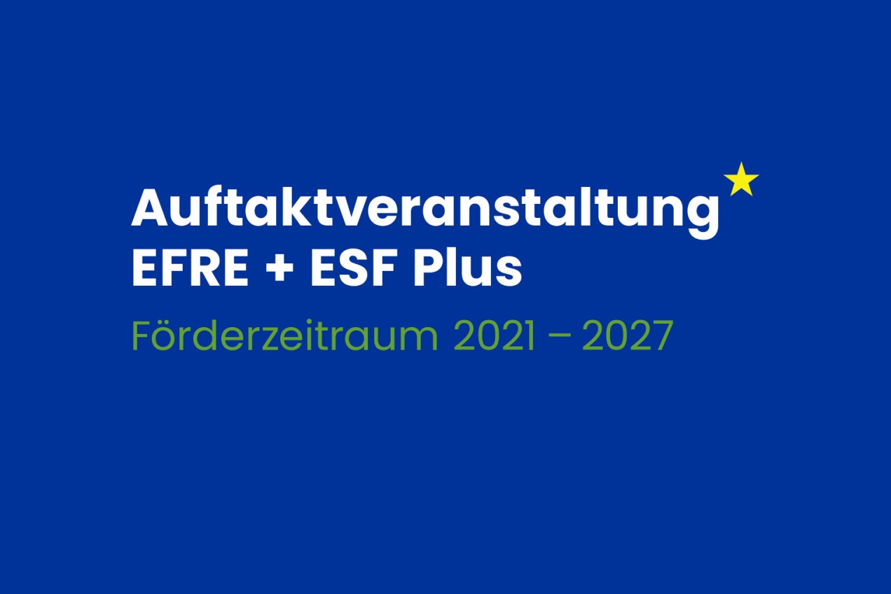 Auftaktveranstaltung EFRE + ESF Plus – Förderzeitraum 2021 - 2027